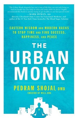 The Urban Monk: Eastern Wisdom and Modern Hacks to Stop Time and Find Success, H