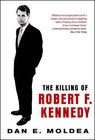 The Killing of Robert F. Kennedy: An Investigation of Motive, Means and Opportunity by Dan E. Moldea (Paperback, 1997)