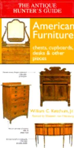 American Furniture: Chests, Cupboards, Desks, & Other Pieces by Ketchum Jr: Used