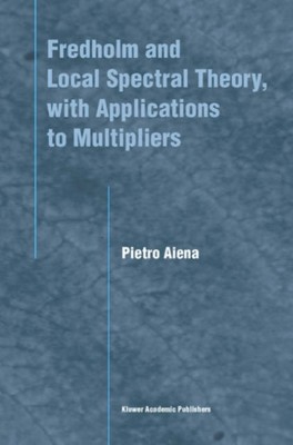 Aiena - Fredholm and Local Spectral Theory with Applications to Multi - X555z