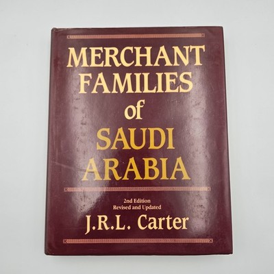Merchant Families Of Saudi Arabia 2nd Edition Revised And Updated J.R.L. Carter