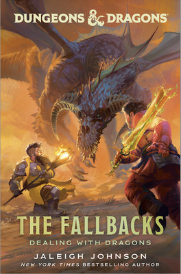 Dungeons & Dragons: The Fallbacks: Dealing with Dragons by Jaleigh Johnson HC