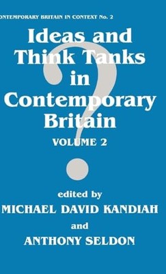 Ideas and Think Tanks in Contemporary Britain: Volume 2 (Co