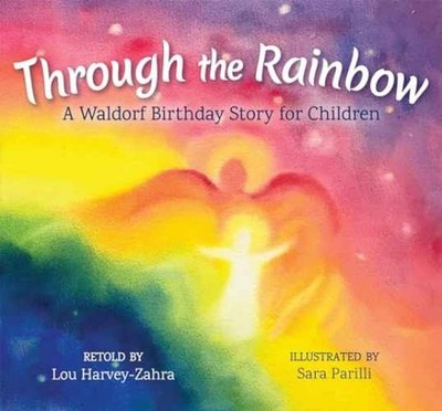 Through the Rainbow: A Waldorf - Hardcover, by Harvey-Zahra Lou - Very Good