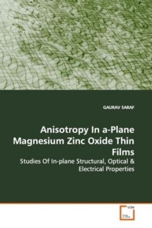 Thumbnail - Gaurav Saraf | Anisotropy In A-plane Magnesium Zinc Oxide Thin Films |