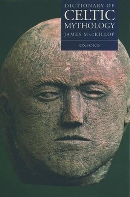 Dictionary of Celtic Mythology, MacKillop, James