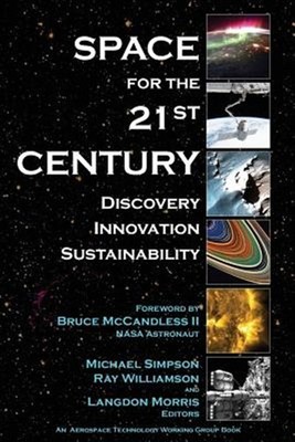 Space for the 21st Century : Discovery, Innovation, Sustainability, Paperback...