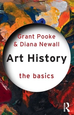Art History: The Basics - paperback Newall, Diana|Pooke, Grant