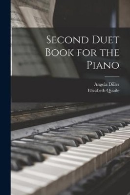 Angela Diller Elizabeth Quaile Second Duet Book for the Piano (Taschenbuch)
