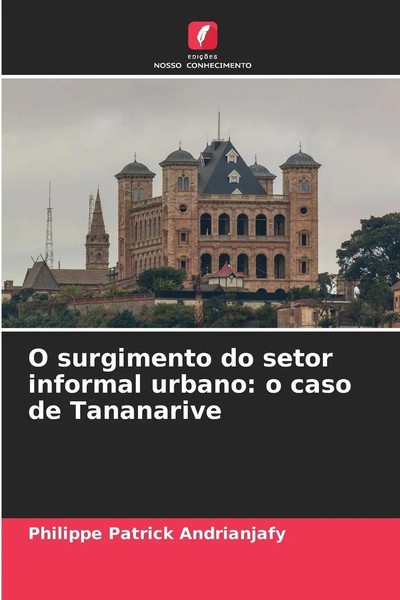 Philippe Patrick Andrianjafy | O Surgimento Do Setor Informal Urbano: O Caso...-image