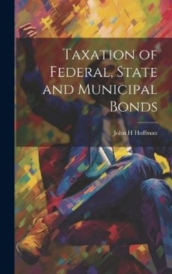 John H Hoffman Taxation of Federal, State and Municipal Bond (Gebundene Ausgabe)