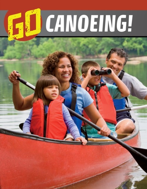 Go Canoeing! by Nicole A. Mansfield (Hardback Book)