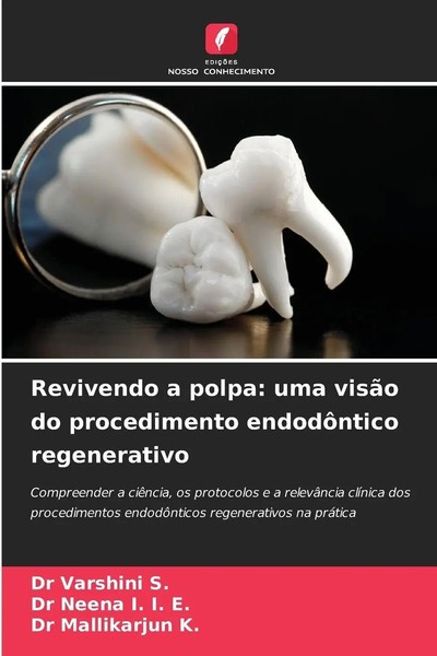 Revivendo A Polpa: Uma VisãO Do Procedimento EndodôNtico Regenerativo S. (U. A.)-image
