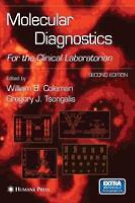 Molecular Diagnostics : For the Clinical Laboratorian by Gregory J. Tsongalis...