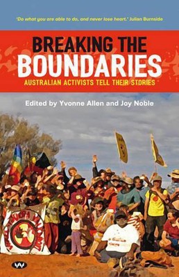 Breaking the Boundaries: Australian Activists Tell Their Stories by Yvonne Allen