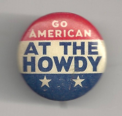 VINTAGE Go American At The HOWDY Pin!