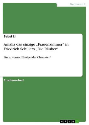 Babsi Li | Amalia das einzige Frauenzimmer in Friedrich Schillers Die Räuber