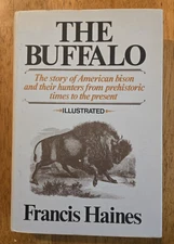 The Buffalo, The Story of American Bison by Francis Haines, 1970 Hardcover