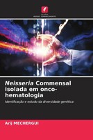 Arij Mechergui | Neisseria Commensal Isolada Em Onco-Hematologia | Taschenbuch