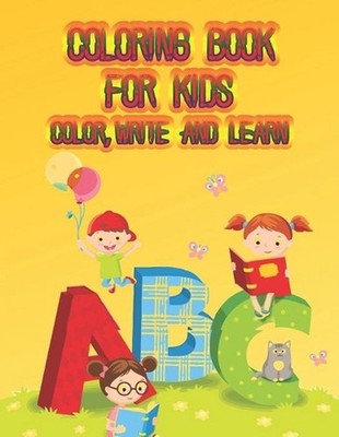 Coloring Book For Kids Color, Write and learn: Easy Preschool Kindergarten Prep