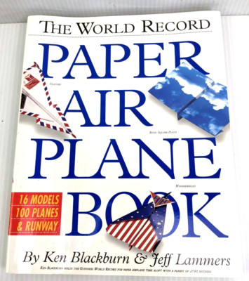 The World Record Paper Air Plane Book  Ken Blackburn & Jeff Lammers 16 Models