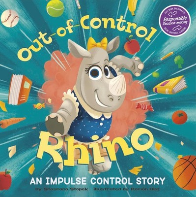 Out-Of-Control Rhino: An Impulse Control Story (My Spectacular Self) by Stopek