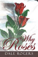 Dale Rogers | Why Roses | Taschenbuch | Englisch (2013) | Westbow Press