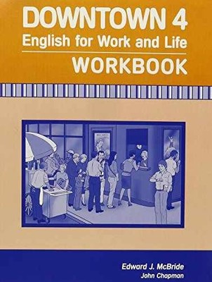 Downtown 4: English for Work - Paperback, by Edward McBride; John - Acceptable