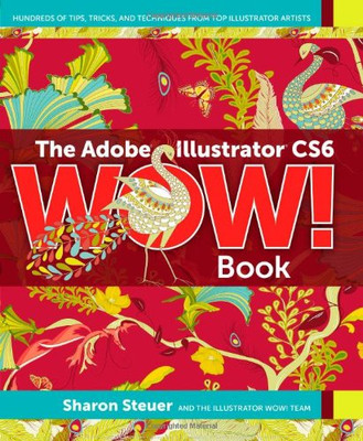 Der Adobe Illustrator CS6 Wow! Buch - Steuer, Sharon Steuer