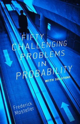Fifty Challenging Problems in Probability with Solutions by Frederick Mosteller
