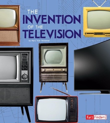 The Invention of the Television (World-Changing Inventions)