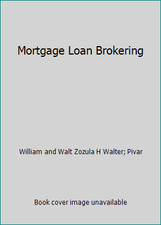 Mortgage Loan Brokering by William and Walt Zozula H Walter; Pivar