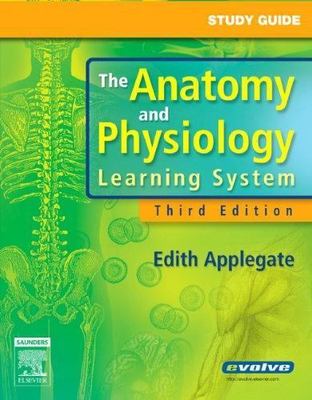 Study Guide for The Anatomy and Physiology Learning System by Edith Applegate MS