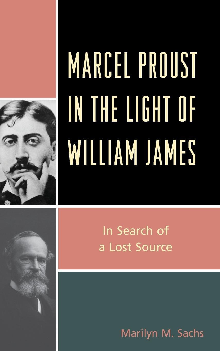 Thumbnail - Marilyn M. Sachs | Marcel Proust In The Light Of William James | Buch