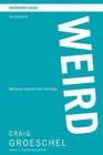 Weird: Because Normal Isn't Working: Participant's Guide by Craig Groeschel (Paperback, 2010)