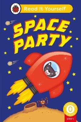 Space Party (Phonics Step 1): Read It Yourself - Level 0 Beginner Rea (Hardback)