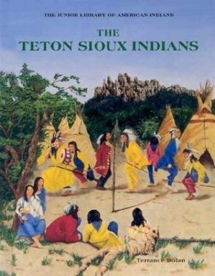 The Teton Sioux Indians (The - Library Binding, by Terrance Dolan - Acceptable