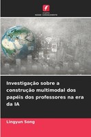 InvestigaçãO Sobre A ConstruçãO Multimodal Dos PapéIs Dos Professores Na Era...