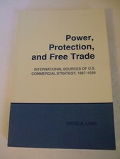 Power, Protection & Free Trade: International Sources of US Commercial Strategy