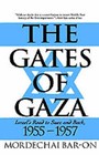 The Gates of Gaza: Israel's Road to Suez and Back, 1955-57 by Mordechai Bar-On (Hardback, 1994)