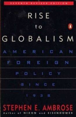 Rise to Globalism: American Foreign Policy Since 1938 Seventh Re - ACCEPTABLE