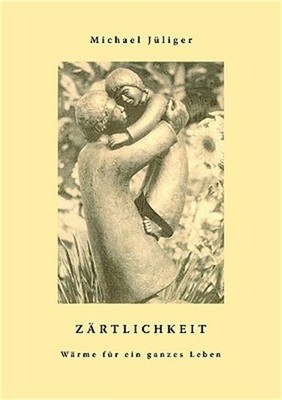 Z�rtlichkeit - W�rme f�r ein ganzes Leben (Paperback or Softback)