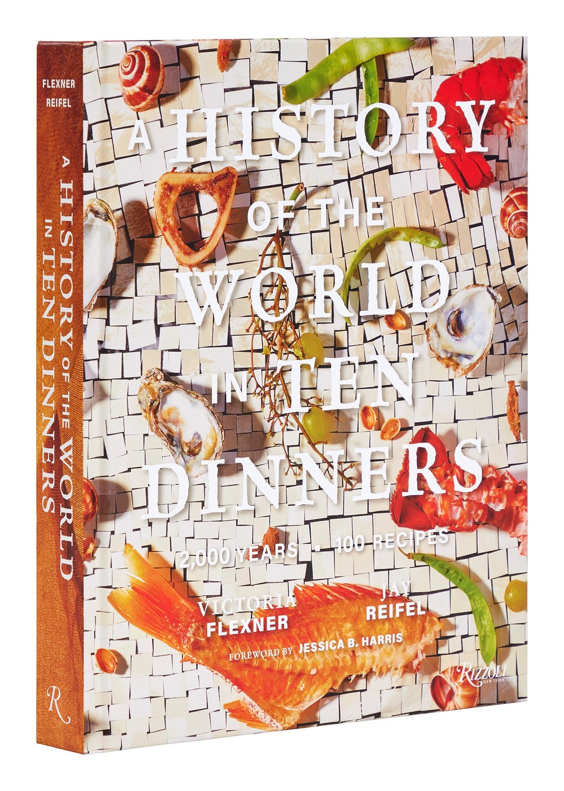 A History of the World in 10 Dinners: 2,000 Years, 100 Recipes,F