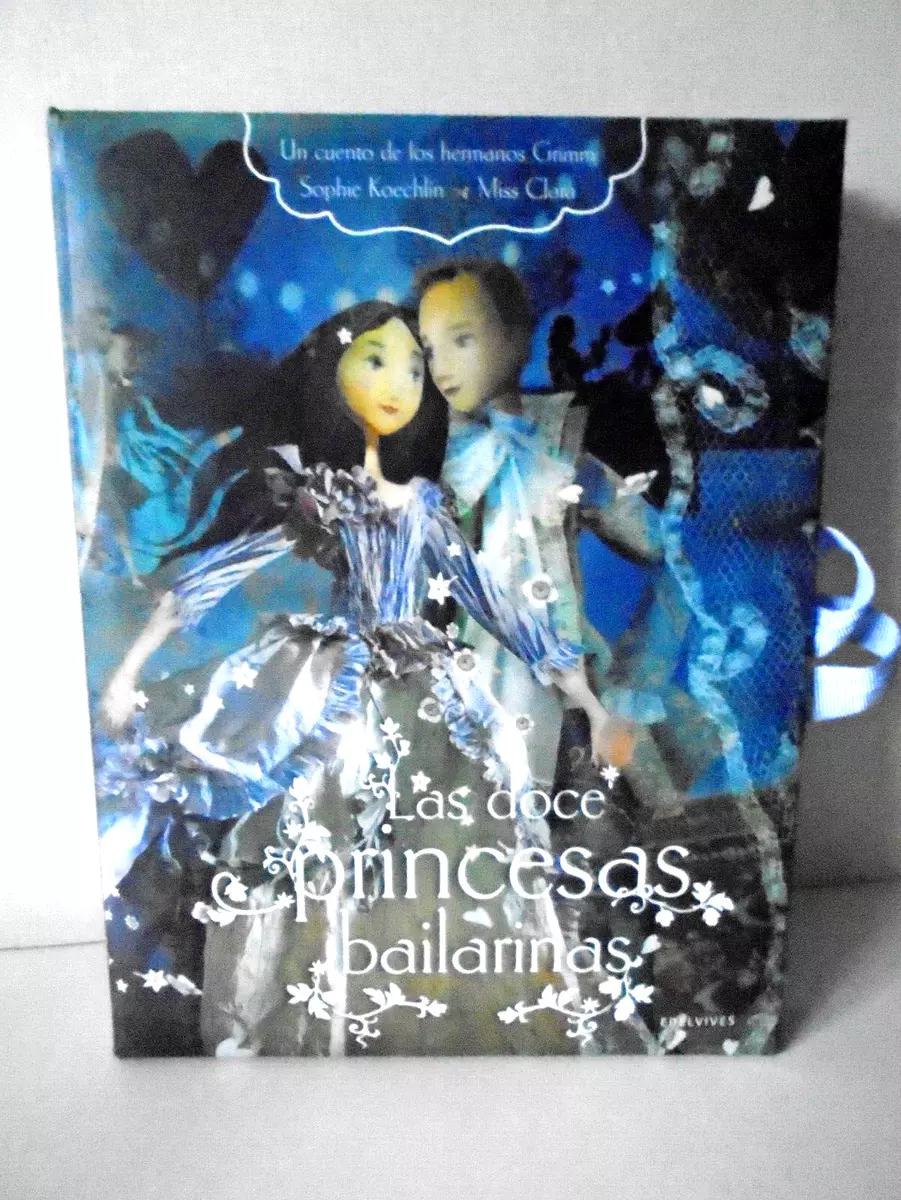 Las Doce Princesas Bailarinas by Sophie Koechlin Edelvives Spanish Ed Hardcover