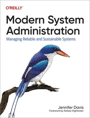 Modern System Administration: Managing Reliable and Sustainable Systems (Paperba