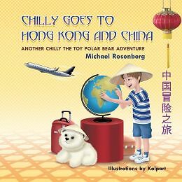 Chilly Goes To Hong Kong And China: Another Chilly The Toy Polar Bear Adven...
