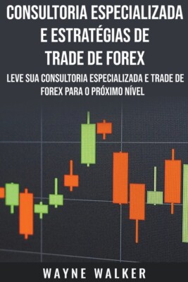 Consultoria Especializada E Estrat?Gias De Trade De Forex