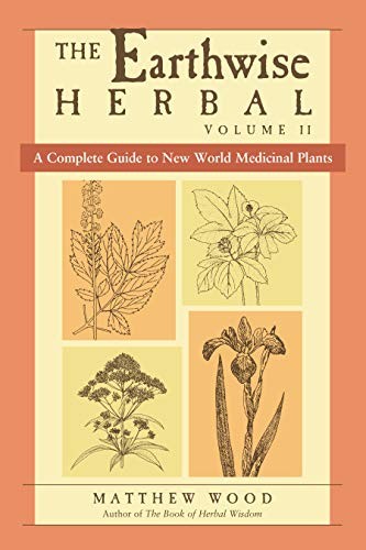 The Earthwise Herbal: A Complete Guide to New World Medicinal Plants, Wood^*