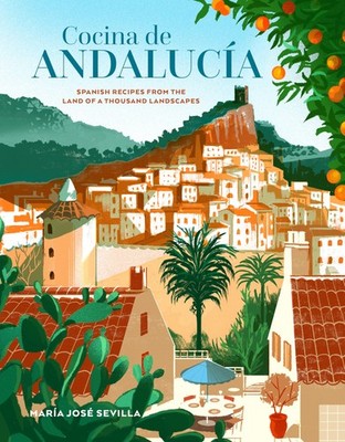 Cocina de Andalucia: Spanish recipes from the land of a thousand landscapes ...