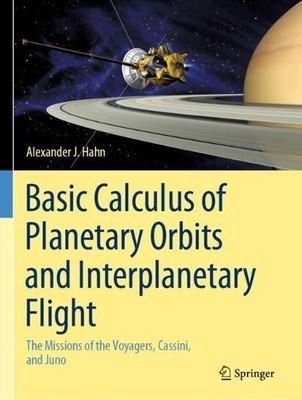 Basic Calculus of Planetary Orbits and Interplanetary Flight - 9783030248703
